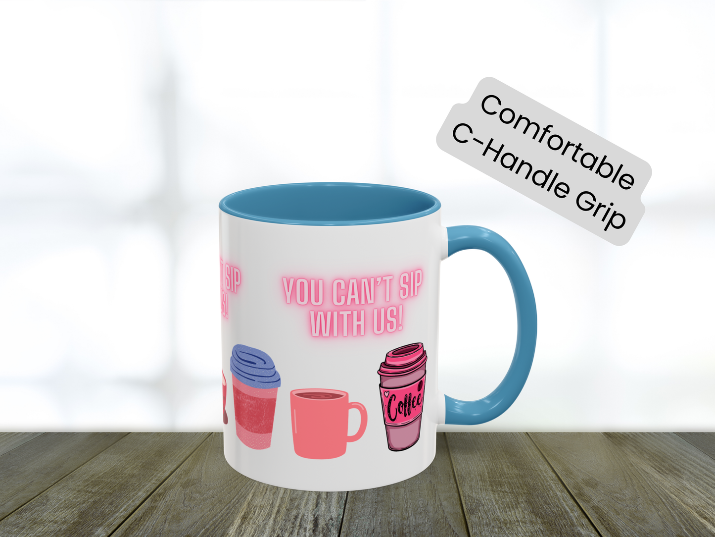 Mean Girls Theme Coffee Mug - You Can't Sip with Us