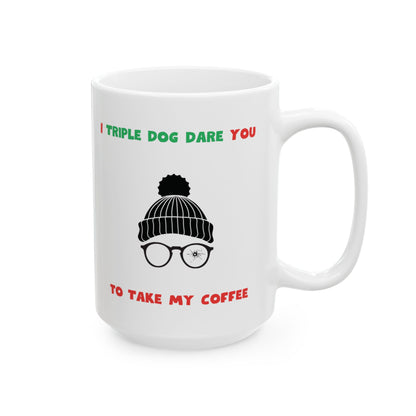 I Triple Dog Dare You, Coffee Mug