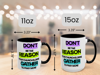 Coffee Mug - Humorous Religious Gift 'Don't be the reason your church elders gather to pray more'