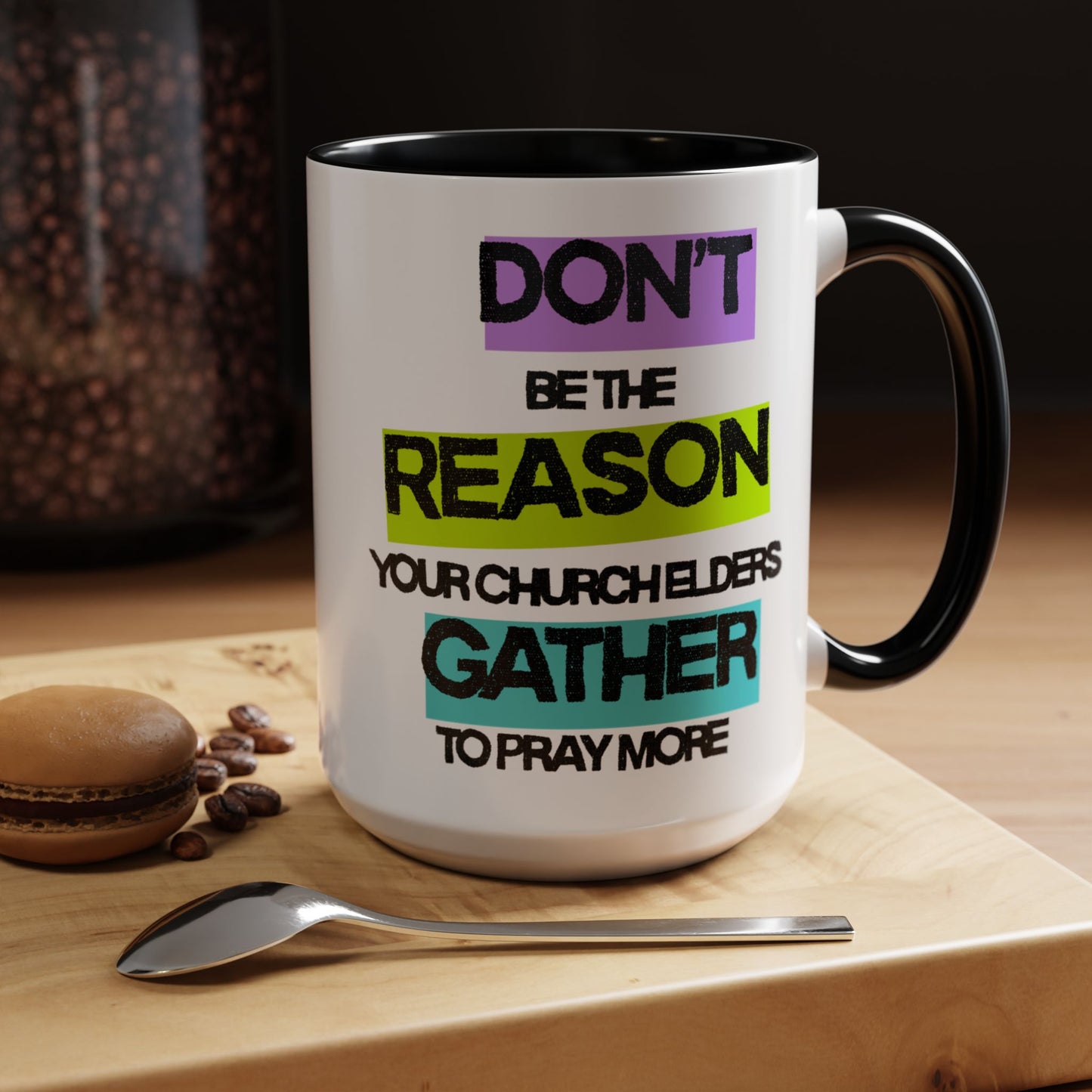 Coffee Mug - Humorous Religious Gift 'Don't be the reason your church elders gather to pray more'