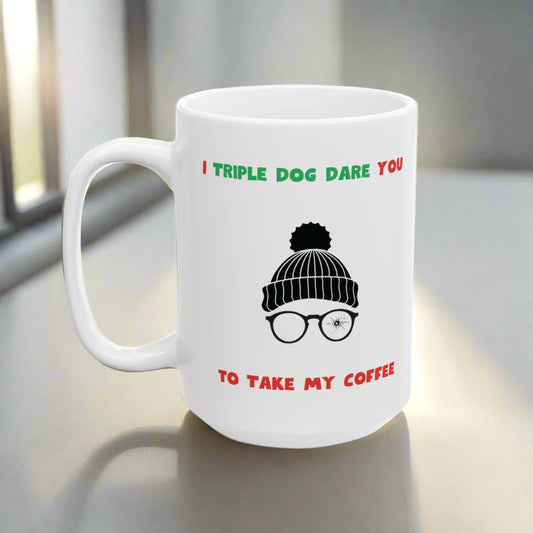 I Triple Dog Dare You, Coffee Mug