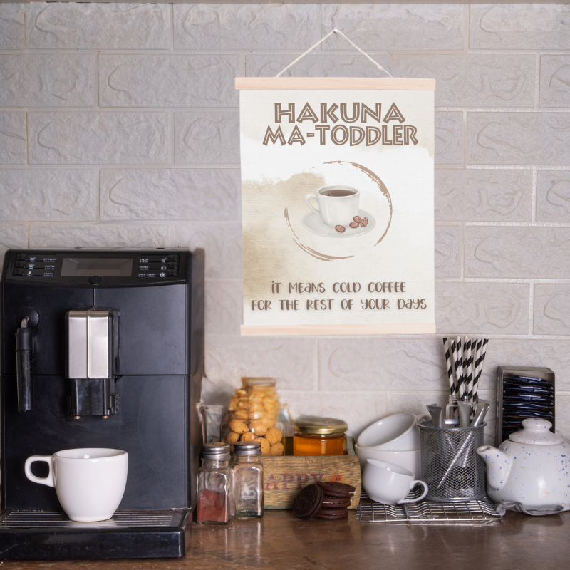 Hakuna Matoddler - It Means Cold Coffee Hanging Canvas