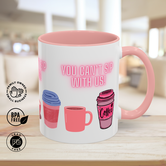 Mean Girls Theme Coffee Mug - You Can't Sip with Us