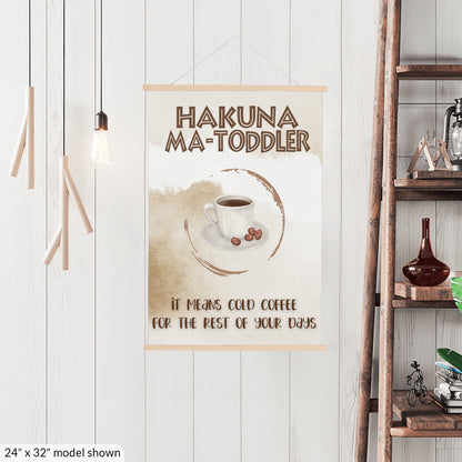 Hakuna Matoddler - It Means Cold Coffee Hanging Canvas