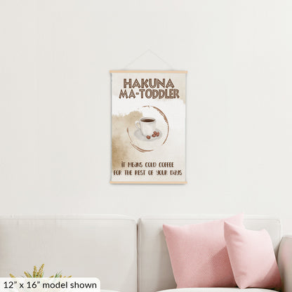 Hakuna Matoddler - It Means Cold Coffee Hanging Canvas