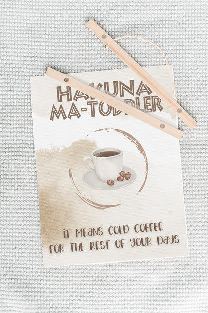 Hakuna Matoddler - It Means Cold Coffee Hanging Canvas