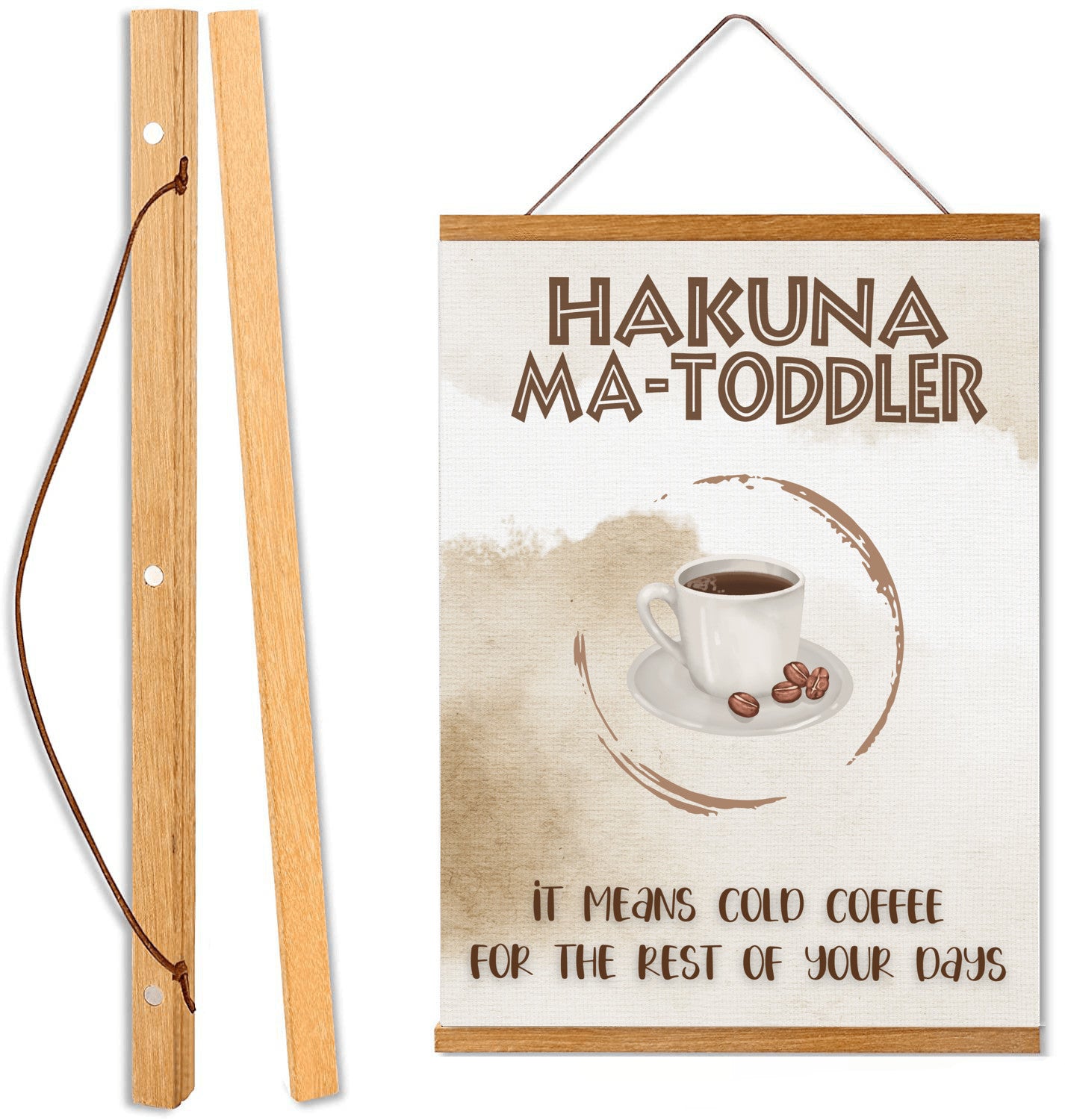 Hakuna Matoddler - It Means Cold Coffee Hanging Canvas