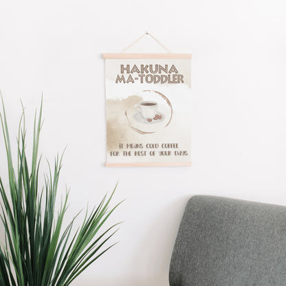 Hakuna Matoddler - It Means Cold Coffee Hanging Canvas