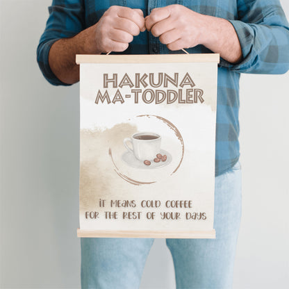 Hakuna Matoddler - It Means Cold Coffee Hanging Canvas