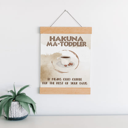 Hakuna Matoddler - It Means Cold Coffee Hanging Canvas