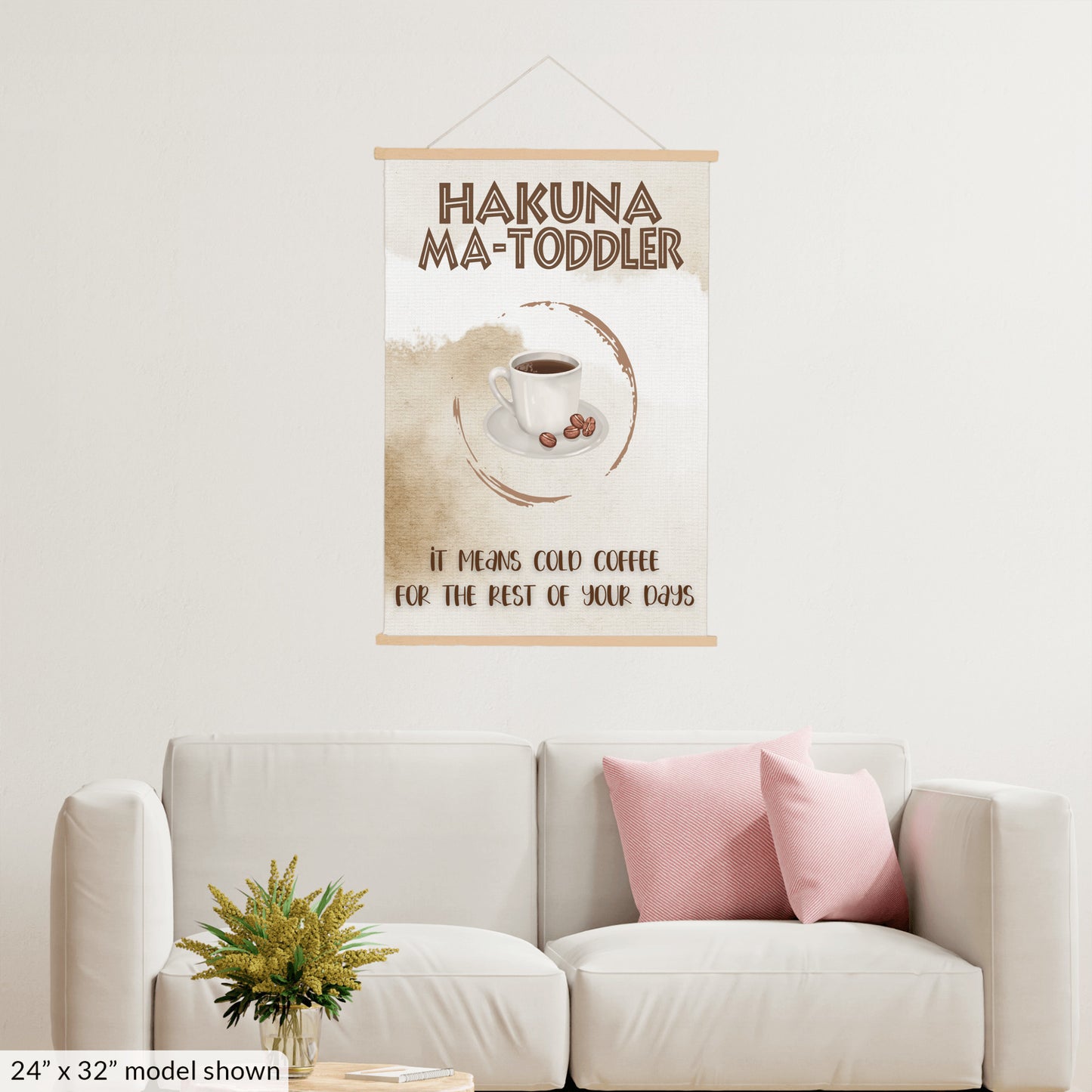 Hakuna Matoddler - It Means Cold Coffee Hanging Canvas