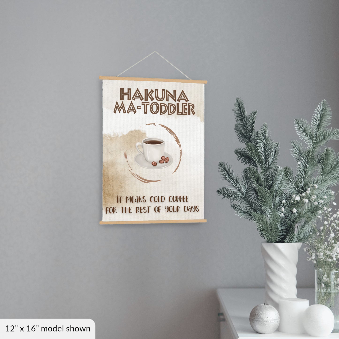 Hakuna Matoddler - It Means Cold Coffee Hanging Canvas