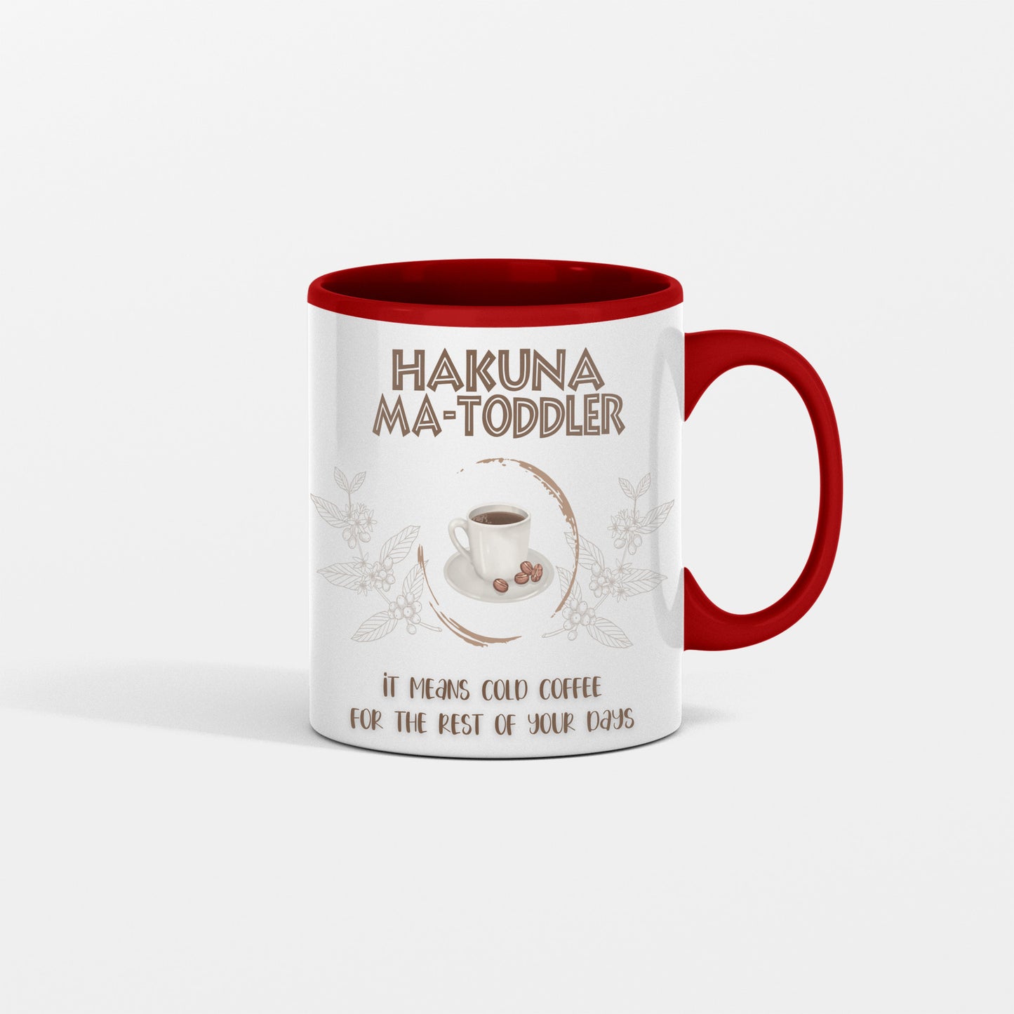 Hakuna Matoddler - It Means Cold Coffee - Ceramic Mug