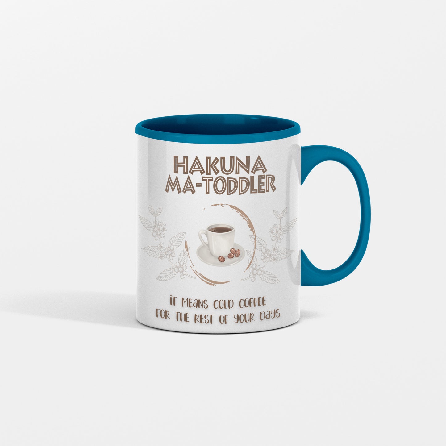 Hakuna Matoddler - It Means Cold Coffee - Ceramic Mug