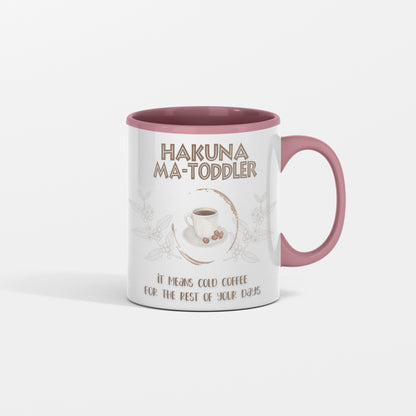 Hakuna Matoddler - It Means Cold Coffee - Ceramic Mug