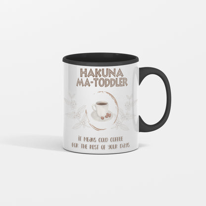 Hakuna Matoddler - It Means Cold Coffee - Ceramic Mug