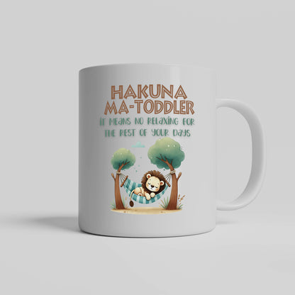 Toddler Parent Gift - Hakuna Matoddler - It Means No Relaxing for the Rest of Your Days - Coffee Mug for Toddler Mom or Toddler Dad