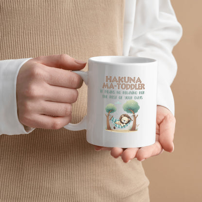 Toddler Parent Gift - Hakuna Matoddler - It Means No Relaxing for the Rest of Your Days - Coffee Mug for Toddler Mom or Toddler Dad